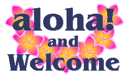 Aloha and Welcome