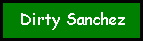 Dirty Sanchez