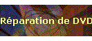Réparation de DVD