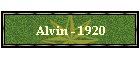 Alvin - 1920
