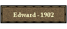 Edward - 1902