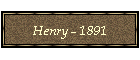 Henry - 1891