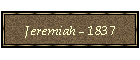 Jeremiah - 1837