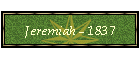 Jeremiah - 1837