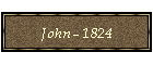 John - 1824