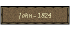 John - 1824