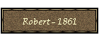 Robert - 1861