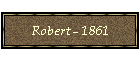 Robert - 1861