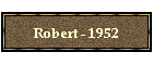 Robert - 1952