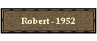 Robert - 1952