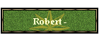 Robert -