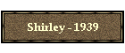 Shirley - 1939