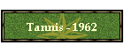 Tannis - 1962