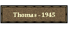 Thomas - 1945