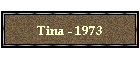 Tina - 1973
