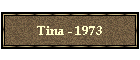 Tina - 1973