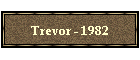Trevor - 1982