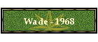 Wade - 1968