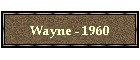 Wayne - 1960