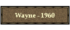 Wayne - 1960