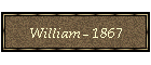 William - 1867