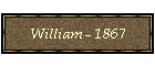 William - 1867