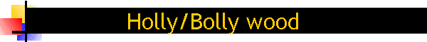 Holly/Bolly wood