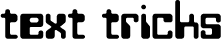 text tricks