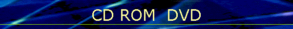 CD ROM  DVD
