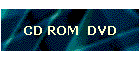 CD ROM  DVD
