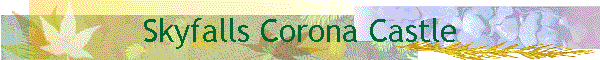 Skyfalls Corona Castle