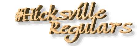 #Hicksville Regulars