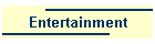 Entertainment