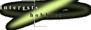 Interests and Hobbies