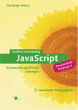 Christian Wenz, JavaScript - Browserübergreifende Lösungen, mit CD.