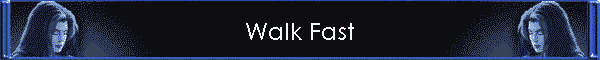Walk Fast