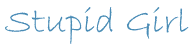 stupidgirl.gif (2108 bytes)