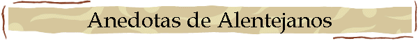 Anedotas de Alentejanos