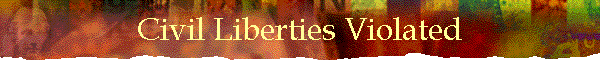 Civil Liberties Violated