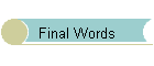 Final Words