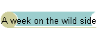 A week on the wild side