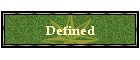 Defined