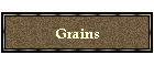 Grains