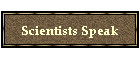 Scientists Speak
