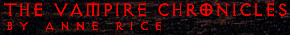 The Vampire Chronicles, by Anne Rice