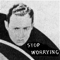Stop Worrying!