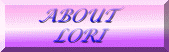 Learn about Lori, the webmaster for this site