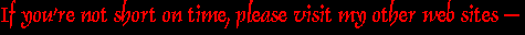 Please visit my other web sites --