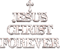 Jesus christ forever