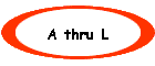 A thru L